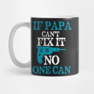 Copy of If Papa can't fix it, no one can - A gift for a Dad - blue and white Mug